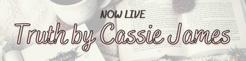 Now LIVE! Truth by Cassie James