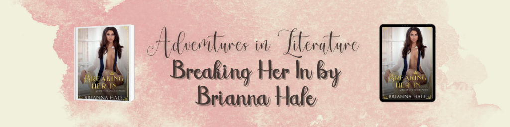 Breaking Her In by Brianna Hale