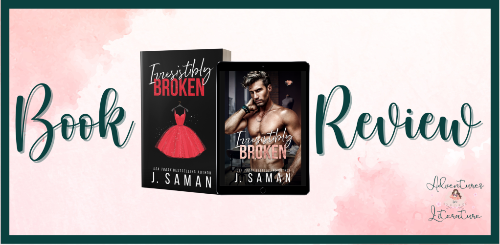 Book Review: Irresistibly Broken by J. Saman