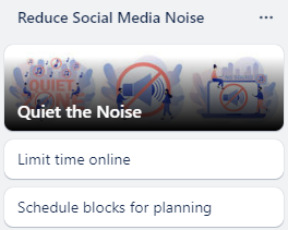 Steps to achieve "Reduce Social Media Noise" goal from Trello Boards